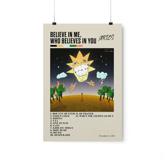 BELIEVE IN ME, WHO BELIEVES IN YOU - Aries Premium Matte Poster